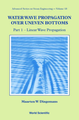 Water Wave Propagation Over Uneven Bottoms (In 2 Parts) - Maarten W Dingemans