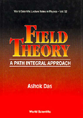 Field Theory: A Path Integral Approach - Ashok Das