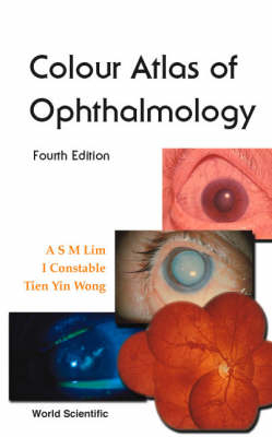 Colour Atlas Of Ophthalmology (Fourth Edition) - Arthur S M Lim, Ian J Constable