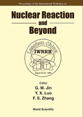 Nuclear Reaction And Beyond - Proceedings Of The International Workshop - 