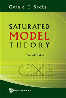 Saturated Model Theory (2nd Edition) - Gerald E Sacks