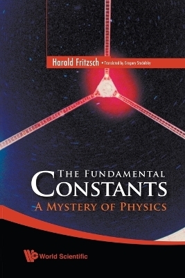 Fundamental Constants, The: A Mystery Of Physics - Harald Fritzsch