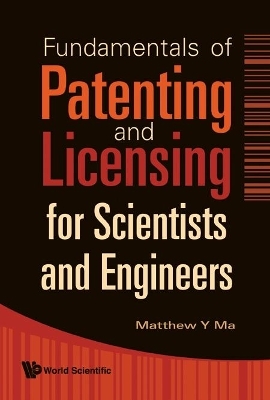 Fundamentals Of Patenting And Licensing For Scientists And Engineers - Matthew Y Ma