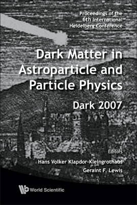 Dark Matter In Astroparticle And Particle Physics - Proceedings Of The 6th International Heidelberg Conference - 