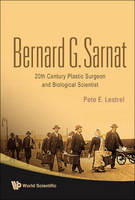 Bernard G Sarnat: 20th Century Plastic Surgeon And Biological Scientist - Pete E Lestrel