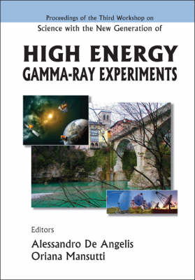 Science With The New Generation Of High Energy Gamma-ray Experiments - Proceedings Of The Third Workshop - 