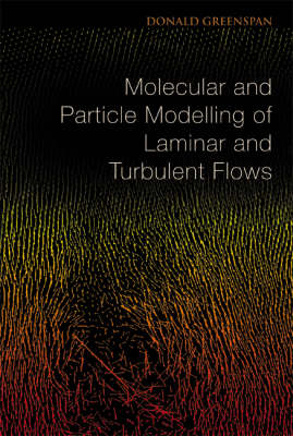 Molecular And Particle Modelling Of Laminar And Turbulent Flows - Donald Greenspan