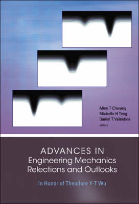 Advances In Engineering Mechanics--reflections And Outlooks: In Honor Of Theodore Y-t Wu - 