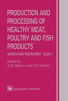 Production and Processing of Healthy Meat, Poultry and Fish Products -  T.R. Dutson,  A.M. Pearson