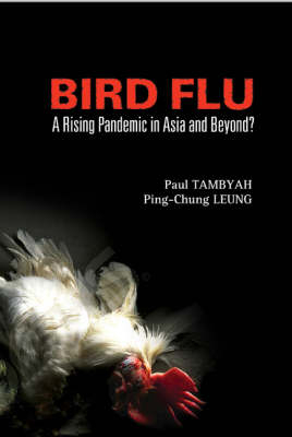 Bird Flu: A Rising Pandemic In Asia And Beyond? - Ping-Chung Leung, Paul Anatharajah Tambyah