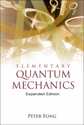 Elementary Quantum Mechanics (Expanded Edition) - Peter Fong