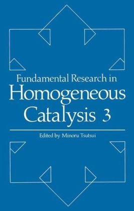 Fundamental Research in Homogeneous Catalysis -  M. Tsutsui