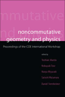 Noncommutative Geometry And Physics - Proceedings Of The Coe International Workshop - 