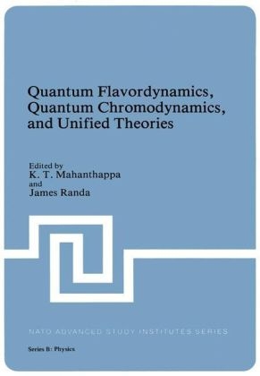 Quantum Flavordynamics, Quantum Chromodynamics, and Unified Theories -  K.T. Mahanthappa,  James Randa