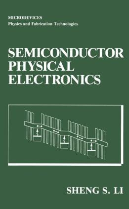 Semiconductor Physical Electronics -  Sheng S. Li