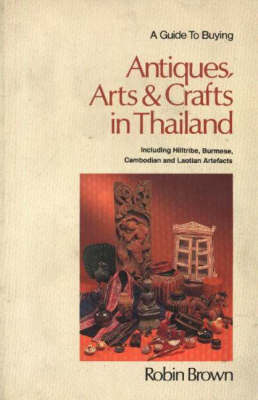 A Guide to Buying Antiques, Arts and Crafts in Thailand - Robin Brown