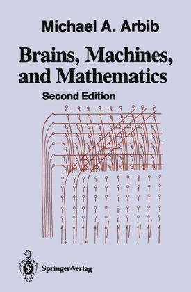 Brains, Machines, and Mathematics -  Michael A. Arbib