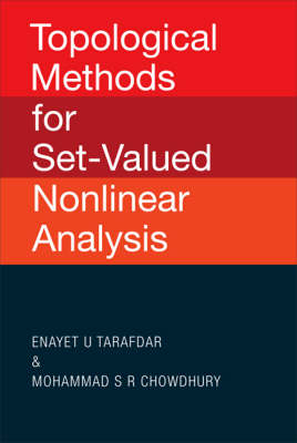 Topological Methods For Set-valued Nonlinear Analysis - Enayet U Tarafdar, Mohammad S R Chowdhury