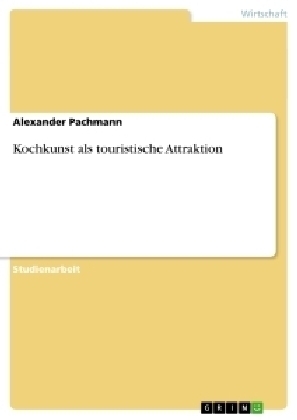 Kochkunst als touristische Attraktion - Alexander Pachmann