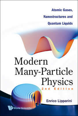 Modern Many-particle Physics: Atomic Gases, Nanostructures And Quantum Liquids (2nd Edition) - Enrico Lipparini