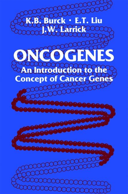 Oncogenes -  Kathy B. Burck,  James W. Larrick,  Edison T. Liu