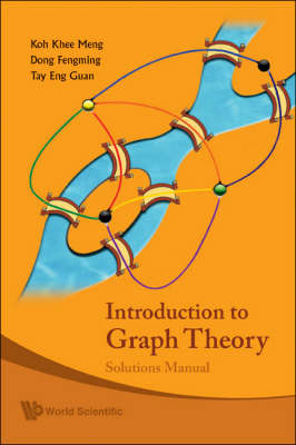 Introduction To Graph Theory: Solutions Manual - Khee-Meng Koh, Fengming Dong, Eng Guan Tay