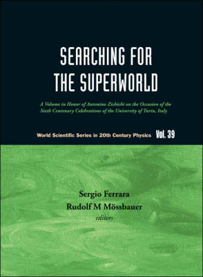 Searching For The Superworld: A Volume In Honor Of Antonino Zichichi On The Occasion Of The Sixth Centenary Celebrations Of The University Of Turin, Italy - 