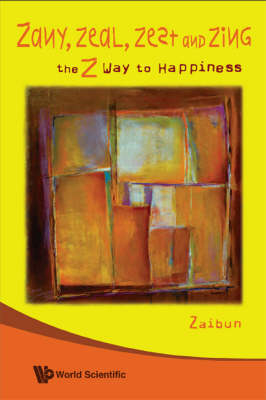 Zany, Zeal, Zest And Zing: The Z Way To Happiness - Zaibun Nissa Siraj