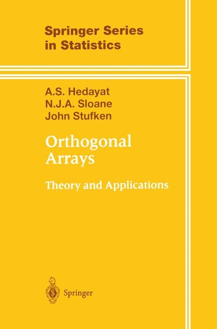 Orthogonal Arrays -  A.S. Hedayat,  N.J.A. Sloane,  John Stufken