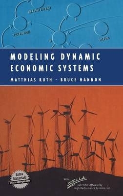 Modeling Dynamic Economic Systems -  Bruce Hannon,  Matthias Ruth