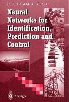 Neural Networks for Identification, Prediction and Control -  Xing Liu,  Duc T. Pham