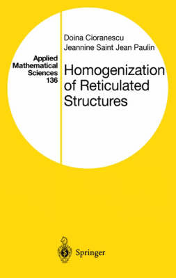 Homogenization of Reticulated Structures -  Doina Cioranescu,  Jeannine Saint Jean Paulin