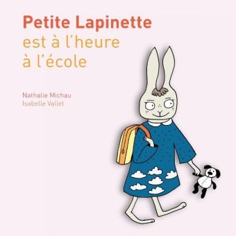 Petite Lapinette est Ã  l'heure Ã  l'Ã©cole - Nathalie Michau, Isabelle Vallet