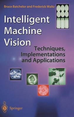 Intelligent Machine Vision -  Bruce Batchelor,  Frederick Waltz