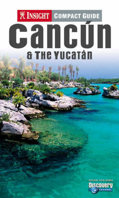 Cancun and the Yucatan Insight Compact Guide