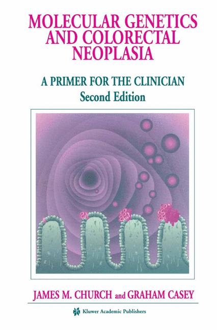 Molecular Genetics of Colorectal Neoplasia -  Graham Casey,  James M. Church