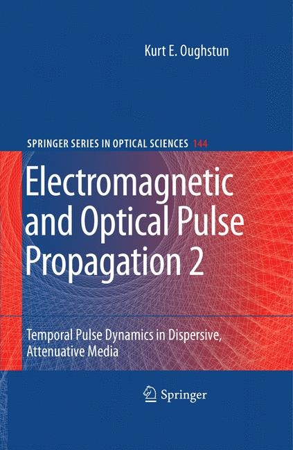 Electromagnetic and Optical Pulse Propagation 2 -  Kurt E. Oughstun