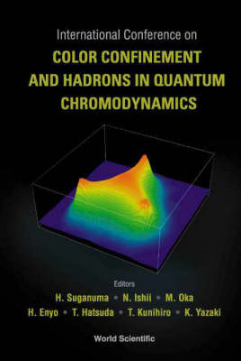 Color Confinement And Hadrons In Quantum Chromodynamics, Proceedings Of The International Conference - 