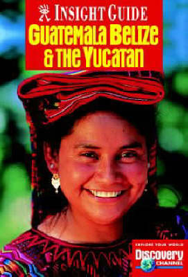 Guatemala, Belize and Yucatan Insight Guide