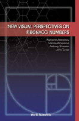 New Visual Perspectives On Fibonacci Numbers - Krassimir T Atanassov, Vassia K Atanassova, Anthony G Shannon, John C Turner