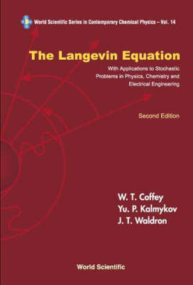 Langevin Equation, The: With Applications To Stochastic Problems In Physics, Chemistry And Electrical Engineering - William T Coffey, Yuri P Kalmykov, John T Waldron