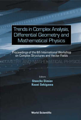 Trends In Complex Analysis, Differential Geometry And Mathematical Physics - Proceedings Of The 6th International Workshop On Complex Structures And Vector Fields - 