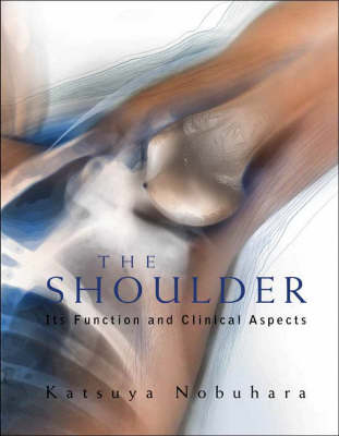 Shoulder, The: Its Function And Clinical Aspects - Katsuya Nobuhara