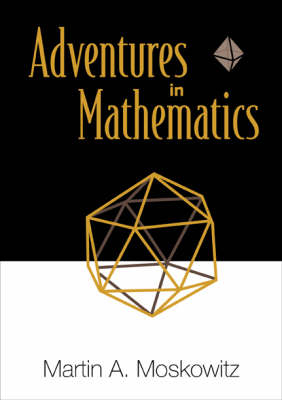 Adventures In Mathematics - Martin Moskowitz