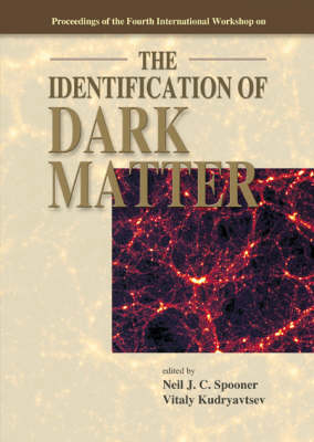 Identification Of Dark Matter, The - Proceedings Of The Fourth International Workshop - 