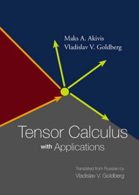 Tensor Calculus With Applications - Vladislav V Goldberg, Maks A Akivis