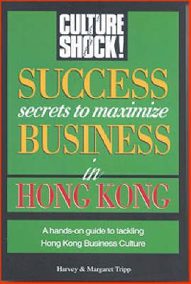 Success Secrets to Maximize Business in Hong Kong - Harvey Tripp, Margaret Tripp