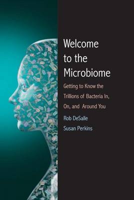 Welcome to the Microbiome -  DeSalle Rob DeSalle,  Perkins Susan L. Perkins