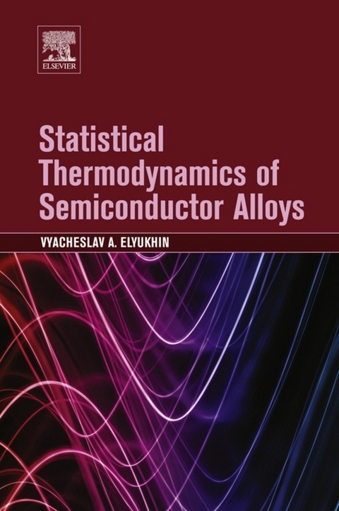 Statistical Thermodynamics of Semiconductor Alloys -  Vyacheslav A Elyukhin