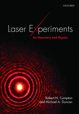 Laser Experiments for Chemistry and Physics -  Robert N. Compton,  Michael A. Duncan